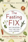The Fasting Fix: Eat Smarter, Fast Better, Live Longer By Andreas Michalsen Cover Image