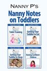 Nanny Notes on Toddlers: (Nanny P's Blueprints for Toilet Training, Eating, Sleeping and Raising Confident Children) By Nanny P Cover Image
