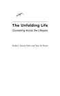 The Unfolding Life: Counseling Across the Lifespan By Radha J. Horton-Parker, Nina W. Brown Cover Image
