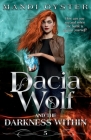 Dacia Wolf & the Darkness Within: A dark and magical paranormal fantasy novel By Mandi Oyster Cover Image