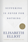 Suffering Is Never for Nothing By Elisabeth Elliot Cover Image