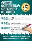 Cursive Handwriting Workbook for Teens: Learn Cursive Writing Practice Workbook with Motivational and Inspirational Quotes for Young Adults Cover Image