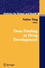 Dose Finding in Drug Development (Statistics for Biology and Health) By Naitee Ting (Editor) Cover Image