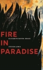 Fire in Paradise By Elizabeth Bayou-Grace, Steven Lewis Cover Image