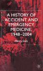 A History of Accident and Emergency Medicine, 1948-2004 Cover Image