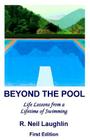 Beyond the Pool: Life Lessons for a full and rewarding life learned through a lifetime of involvement with swimming. Cover Image