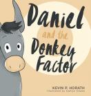 Daniel and the Donkey Factor By Kevin P. Horath, Caitlyn Chase (Illustrator) Cover Image