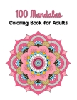 100 Mandalas Coloring Book for Adults: Stress Relieving Mandala Designs for Adults Relaxation By Dhb Publishing Cover Image