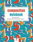Composition Notebook Wide Ruled with Multiplication and Conversion Tables By Journals and Notebooks Cover Image