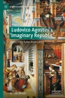 Ludovico Agostini's 'Imaginary Republic': Utopia in the Italian Renaissance (Palgrave Studies in Utopianism) Cover Image