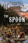 The Spoon By R. William Rogers Cover Image