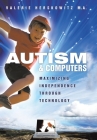Autism and Computers: Maximizing Independence Through Technology By Valerie Herskowitz M. a. Cover Image