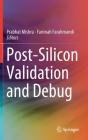 Post-Silicon Validation and Debug By Prabhat Mishra (Editor), Farimah Farahmandi (Editor) Cover Image