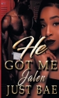 He Got Me: Jalen By Just Bae Cover Image