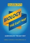 Biology: The Easy Way (Barron's Easy Way) By Gabrielle I. Edwards, Cynthia Pfirrmann, M.S. Cover Image