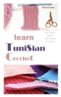 Learn Tunisian Crochet: The complete guides to understanding crocheting By Hazel Soan Cover Image