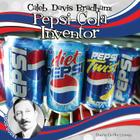 Caleb Davis Bradham: Pepsi-Cola Inventor: Pepsi-Cola Inventor (Food Dudes) By Sheila Griffin Llanas Cover Image