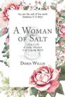 A Woman of Salt: Living a Life of Godly Influence in an Ungodly World By Doris Willis Cover Image
