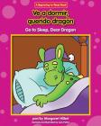 Ve A Dormir, Querido Dragon/Go To Sleep, Dear Dragon (Dear Dragon Spanish/English (Beginning-To-Read)) Cover Image