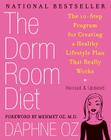 The Dorm Room Diet: The 10-Step Program for Creating a Healthy Lifestyle Plan That Really Works Cover Image