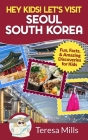 Hey Kids! Let's Visit Seoul South Korea: Fun, Facts, and Amazing Discoveries for Kids Cover Image