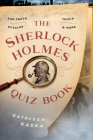 The Sherlock Holmes Quiz Book: Fun Facts, Trivia, Puzzles, and More Cover Image