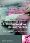 An Introduction to Biomedical Science in Professional and Clinical Practice By Sarah J. Pitt, Jim Cunningham Cover Image