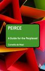 Peirce: A Guide for the Perplexed (Guides for the Perplexed) By Cornelis de Waal, de Cornelis Waal Cover Image