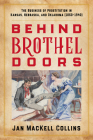 Behind Brothel Doors: The Business of Prostitution in Oklahoma, Kansas, and Nebraska (1860-1930) Cover Image