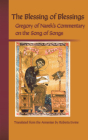 Blessing of Blessings: Gregory of Narek's Commentary on the Song of Songs (Cistercian Studies #215) By Gregory of Narek, Roberta Ervine (Translator) Cover Image