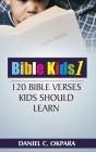 Bible Kids (01): 120 Bible Verses Kids Should Learn By Daniel C. Okpara Cover Image