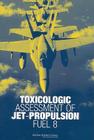 Toxicologic Assessment of Jet-Propulsion Fuel 8 By National Research Council, Division on Earth and Life Studies, Board on Environmental Studies and Toxic Cover Image