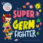 I'm a Super Secret Germ Fighter: Padded Board Book By IglooBooks, Purificación Hernández (Illustrator) Cover Image