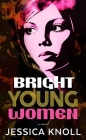 Bright Young Women By Jessica Knoll Cover Image