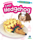 Cooking with Chef Hedgehog By Sarah Eason Cover Image