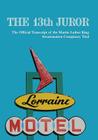 The 13th Juror: The Official Transcript Of The Martin Luther King Assassination Conspiracy Trial Cover Image