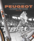 Peugeot Classic Bicycles 1945 to 1985 By Brian Long, Philippe Claverol Cover Image
