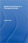 Health and Illness in a Changing Society By Michael Bury Cover Image