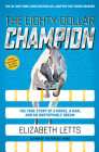 The Eighty-Dollar Champion (Adapted for Young Readers): The True Story of a Horse, a Man, and an Unstoppable Dream Cover Image