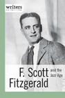 F. Scott Fitzgerald and the Jazz Age (Writers and Their Times) Cover Image