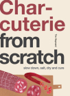 Charcuterie: Slow Down, Salt, Dry and Cure By Tim Hayward Cover Image