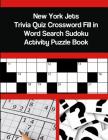 New York Jets Trivia Quiz Crossword Fill in Word Search Sudoku Activity Puzzle Book By Mega Media Depot Cover Image