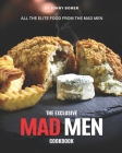 The Exclusive Mad Men Cookbook: All the Elite food from the Mad Men Cover Image