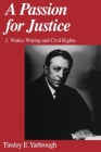 A Passion for Justice: J. Waties Waring and Civil Rights By Tinsley E. Yarbrough Cover Image