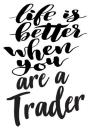 Life is Better When You Are A Trader: 6x9 College Ruled Line Paper 150 Pages By Wall Street Ink Cover Image