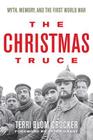 The Christmas Truce: Myth, Memory, and the First World War Cover Image