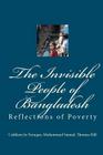 The Invisible People of Bangladesh: Reflections of Poverty By Muhammad Samad, Thomas Hill, Cathleen Jo Faruque Cover Image