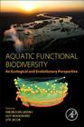 Aquatic Functional Biodiversity: An Ecological and Evolutionary Perspective By Andrea Belgrano (Editor), Guy Woodward (Editor), Ute Jacob (Editor) Cover Image