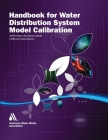 Handbook for Water Distribution System Model Calibration Cover Image