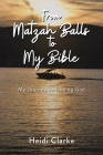 From Matzah Balls to My Bible: My Journey to Finding God By Heidi Clarke Cover Image